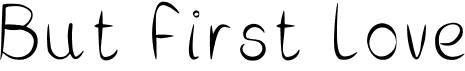 preview image of the But First Love font