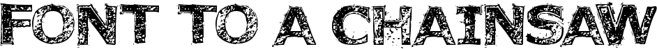 preview image of the Font to a Chainsaw font
