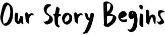 preview image of the Our Story Begins font